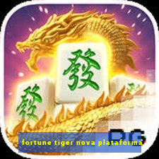 fortune tiger nova plataforma